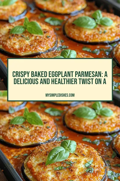 Crispy Baked Eggplant Parmesan: A Delicious and Healthier Twist on a Classic